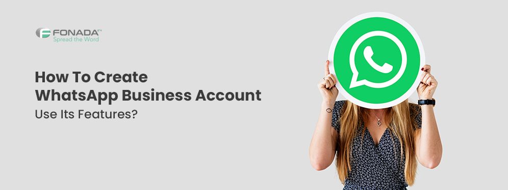 How To Create WhatsApp Business Account And Use Its Features