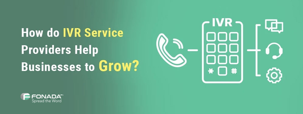 How do IVR Service Providers Help Businesses to Grow?