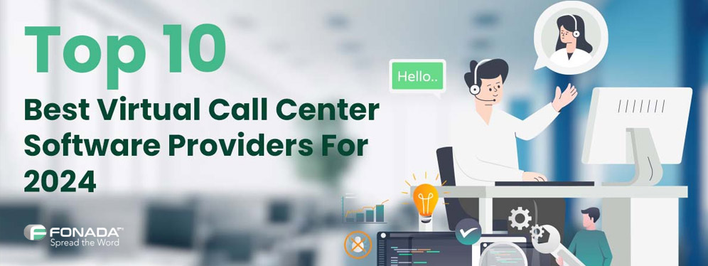 Top 10 Best Virtual Call Center Software Providers For 2024