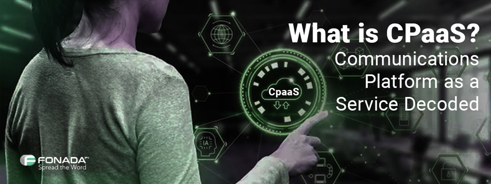 What is CPaaS? Communications Platform as a Service