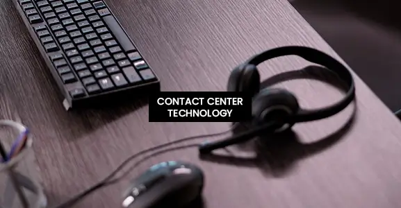 What Is Contact Center Technology? Types, Benefits, & Trends