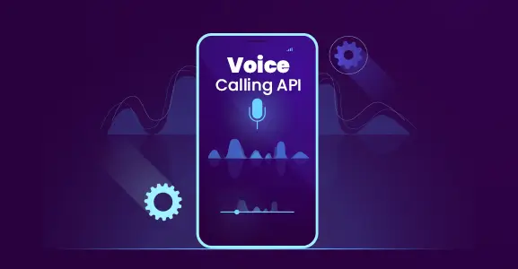 How To Get The Most Out Of Voice Calling API Service To Empower Your Business ?